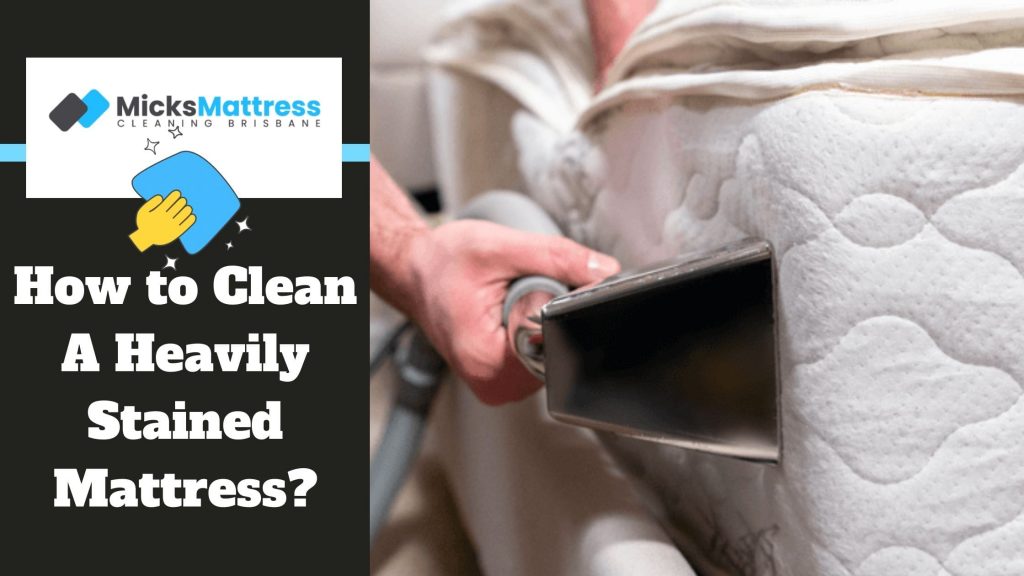 How to Clean a Heavily Stained Mattress